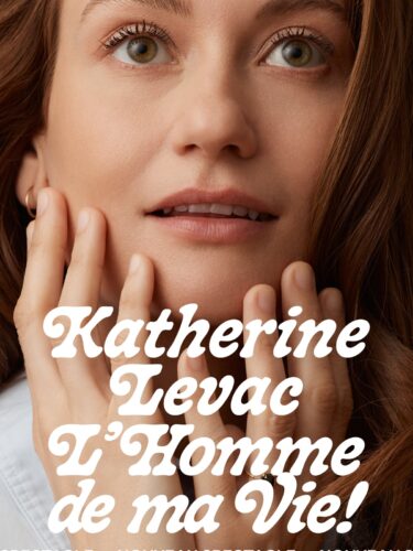 Katherine Levac présente ‘L’homme de ma vie’ : Un spectacle à ne pas manquer !