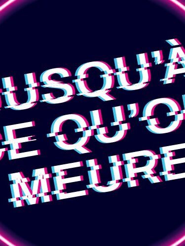 Jusqu’à ce qu’on meure, une ode à la vie et à la mort