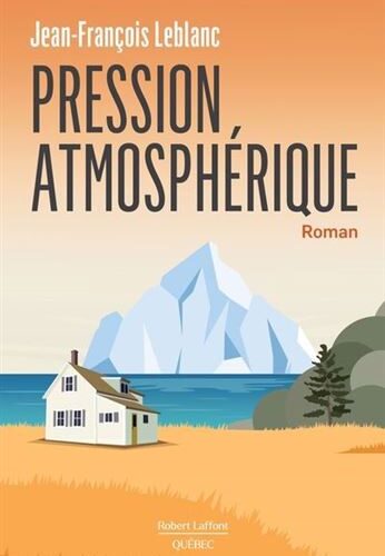 Critique littéraire : Pression atmosphérique de l’auteur Jean-François Leblanc