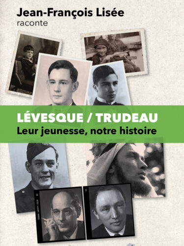 Lévesque/Trudeau : Leur jeunesse, notre histoire