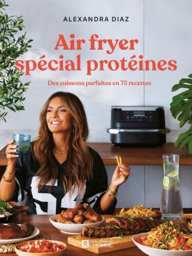 Air fryer spécial protéines : 75 recettes gourmandes signées Alexandra Diaz