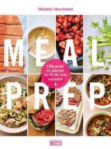 Meal Prep de Mélanie Marchand – efficacité et saveur au fil de nos saisons