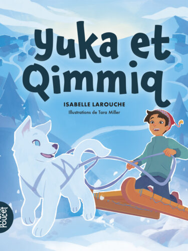 Yuka et Qimmiq : un récit jeunesse au cœur du Nunavik