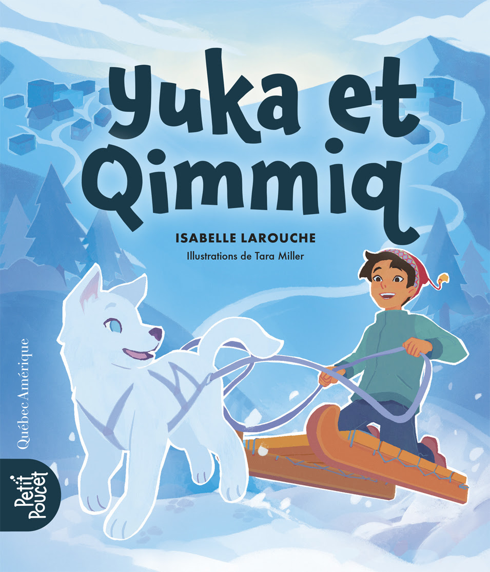 Couverture du livre Yuka et Qimmiq, roman jeunesse d’Isabelle Larouche illustré par Tara Miller