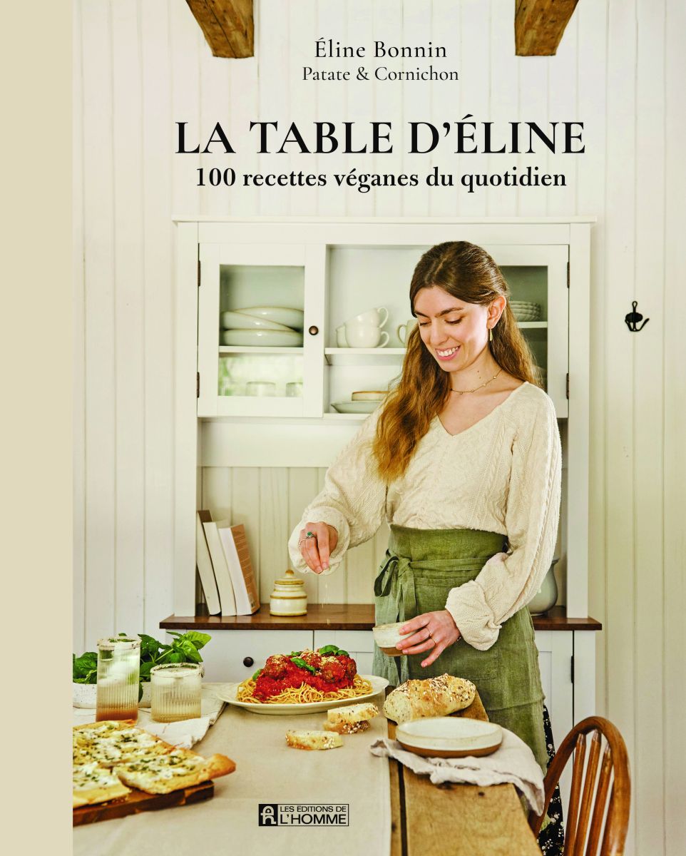 Couverture du livre La table d’Éline d’Éline Bonnin, publié aux Éditions de l’Homme, présentant 100 recettes véganes du quotidien.
