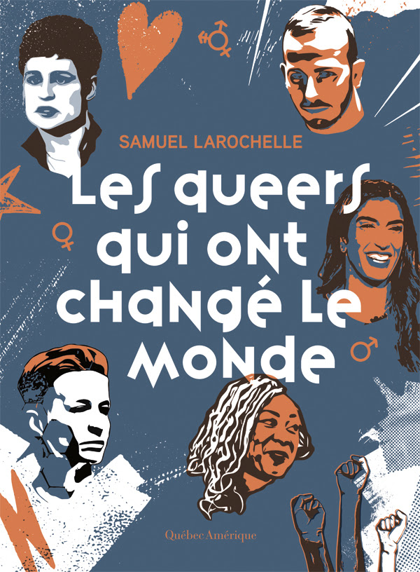 Couverture du livre Les queers qui ont changé le monde de Samuel Larochelle