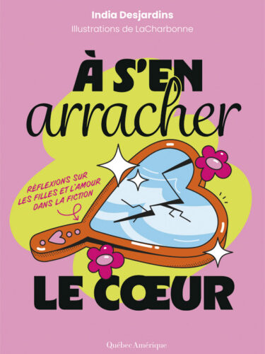 À s’en arracher le cœur : l’essai d’India Desjardins