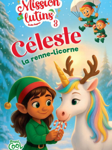 Mission lutins 3 : Céleste, la renne-licorne
