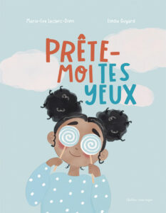 Couverture du livre Prête-moi tes yeux montrant une petite fille avec des sucettes devant les yeux.