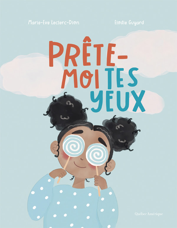 Couverture du livre Prête-moi tes yeux montrant une petite fille avec des sucettes devant les yeux.