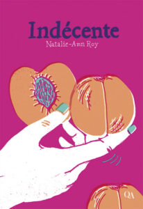 Couverture du livre Indécente de Natalie-Ann Roy montrant une illustration colorée et artistique.