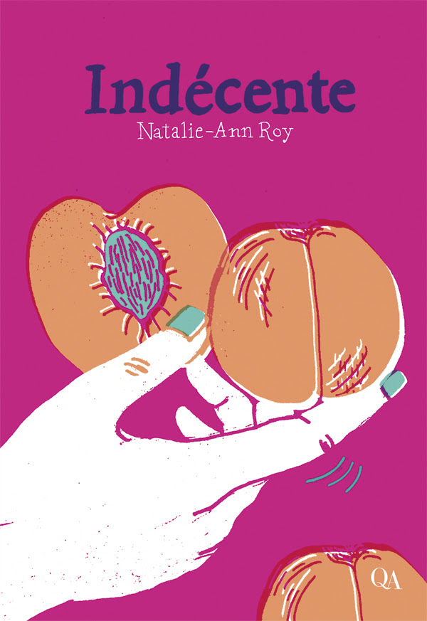 Couverture du livre Indécente de Natalie-Ann Roy montrant une illustration colorée et artistique.
