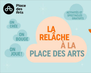 Sorties en famille, Montréal, Gratuit, Place des Arts, Semaine de relâche, Activités enfants, Quoi faire à Montréal