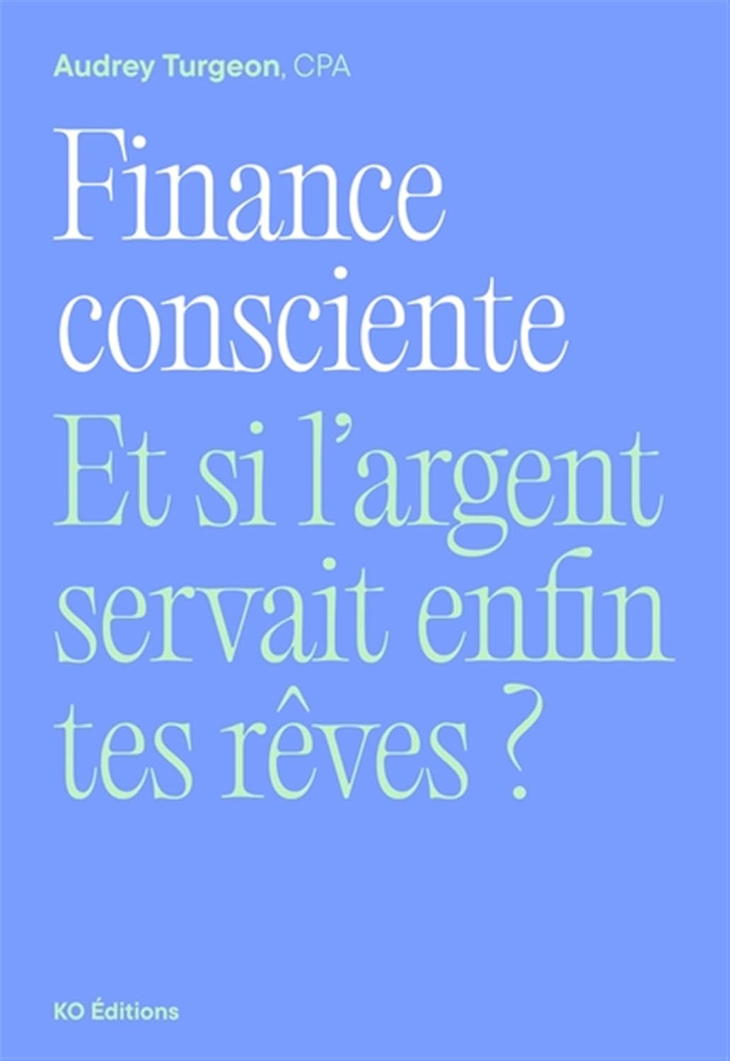 Couverture du livre Finance consciente d'Audrey Turgeon chez KO Éditions.