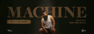 Visuel officiel de MACHINE ou photo promo de Jo Cormier sur scène Crédit : Jo Cormier / production