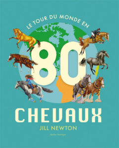 Couverture du livre jeunesse Le tour du monde en 80 chevaux écrit et illustré par Jill Newton