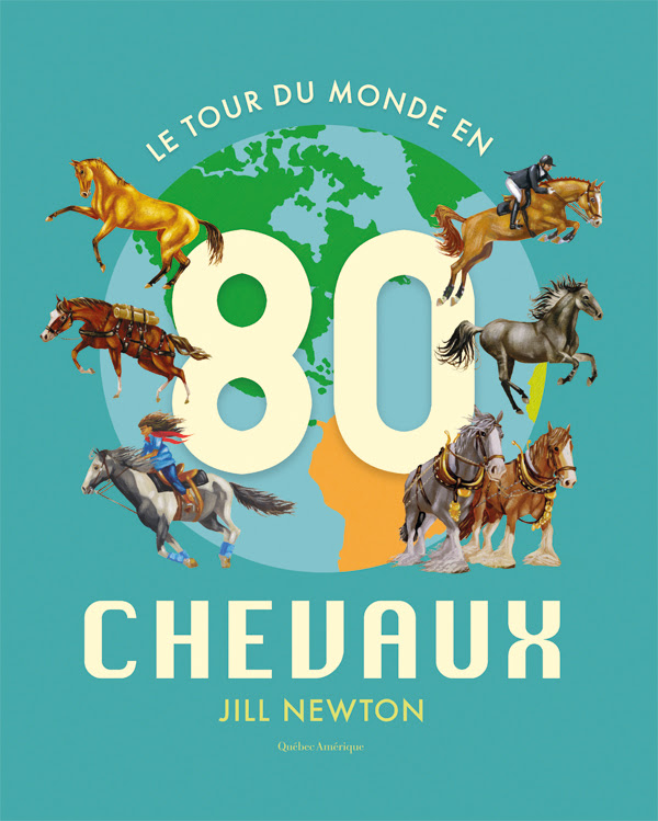 Couverture du livre jeunesse Le tour du monde en 80 chevaux écrit et illustré par Jill Newton