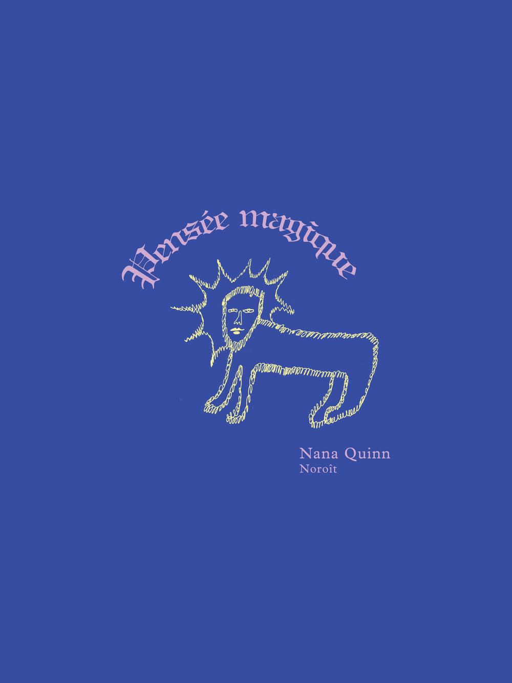Pensée magique Blue book cover showing a pale rope-like sun and four-legged animal drawing, curved pink title above, author Nana Quinn.