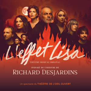 Poster for the musical theatre show 'L'effet Lisa' with a nine-person cast against a fiery red background, including a full moon and silhouettes of trees; title and credits read 'Theatre Musical Original' and 'Inspéré de l'oeuvre de Richard Desjardins', plus 'Un spectacle du Théâtre de l'oeil Ouvert' at the bottom.
