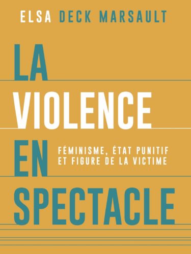 La violence en spectacle – Et si punir n’était pas protéger?