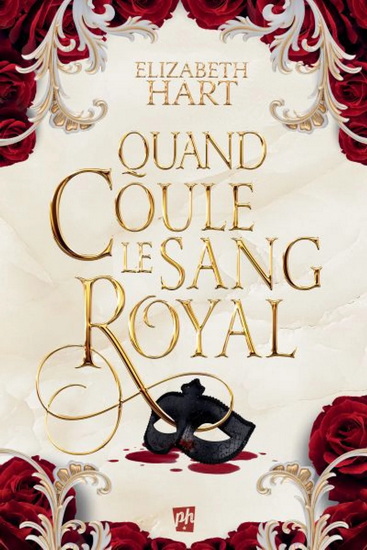 Quand coule le sang royal est le premier roman young adult d’Elizabeth Hart