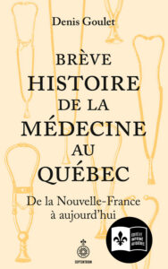 Book cover for 'Brève Histoire de la Médecine au Québec' by Denis Goulet; subtitle 'De la Nouvelle-France à aujourd'hui' on a beige background with outlined medical instruments.