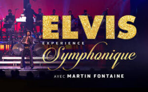 Poster for Elvis Experience Symphonique with Martin Fontaine, gold ELVIS lettering on a stage with a live band in the background.