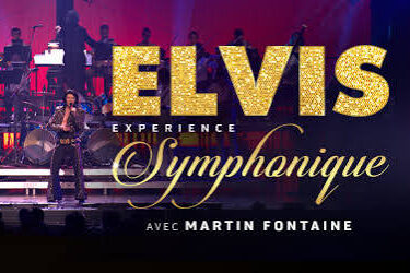 Elvis Expérience symphonique à Montréal en août 2026