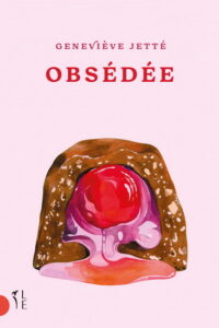 Couverture du roman québécois Obsédée écrit par Geneviève Jetté aux éditions Libre Expression