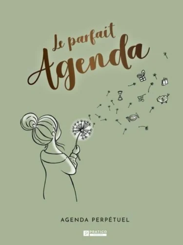 Le parfait agenda : l’organisation du quotidien, tout-en-un