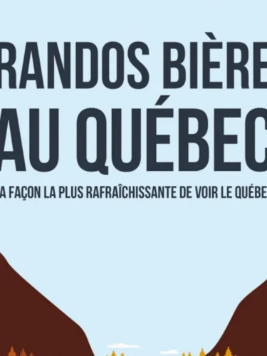 Randos Bière au Québec : 40 randonnées à découvrir autrement