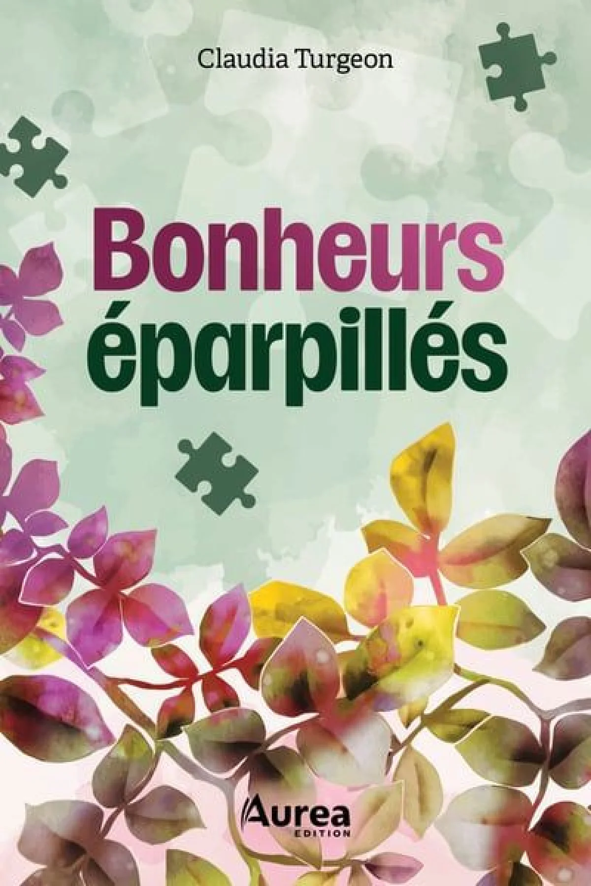 Bonheurs éparpillés. Claudia Turgeon