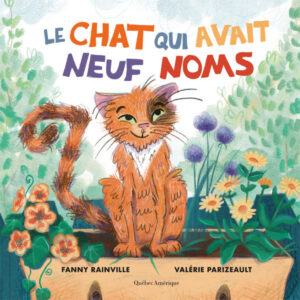 Couverture du livre pour enfants Le chat qui avait neuf noms de Fanny Rainville et Valérie Parizeault montrant un chat coloré.