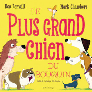 Couverture du livre jeunesse Le plus grand chien du bouquin montrant le minuscule chihuahua Agnès.