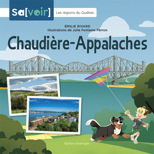 Couverture du livre jeunesse Les régions du Québec Chaudière-Appalaches, montrant des illustrations de la nature et du fleuve.