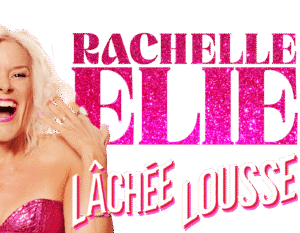 Affiche du spectacle d'humour Lâchée Lousse de Rachelle Elie sur fond noir, montrant l'humoriste souriante avec les mains près du visage.