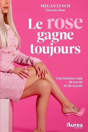 Couverture du livre Le rose gagne toujours de Megan Lynch, L’avocate rose, montrant l'autrice en ensemble rose sur fond rose.