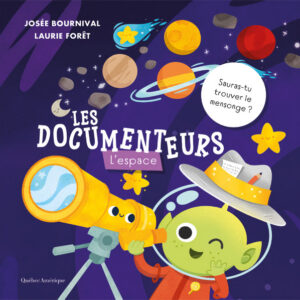 Livre Les Documenteurs – L'espace de Josée Bournival et Laurie Forêt publié chez Québec Amérique