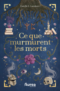 Page couverture du livre Ce que murmurent les morts par l'autrice québécoise Estelle L. Lambert.